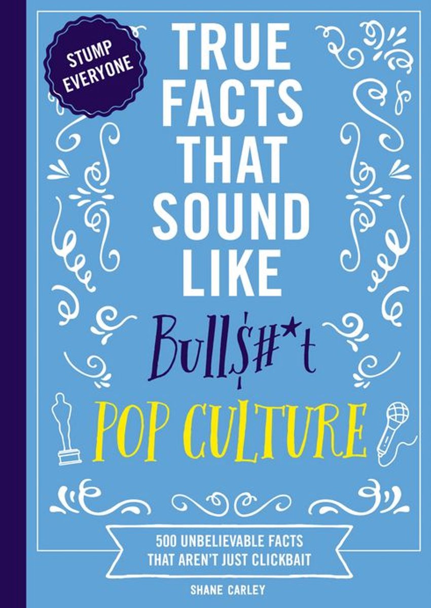 Mind-blowing true facts - true facts that sound like bull