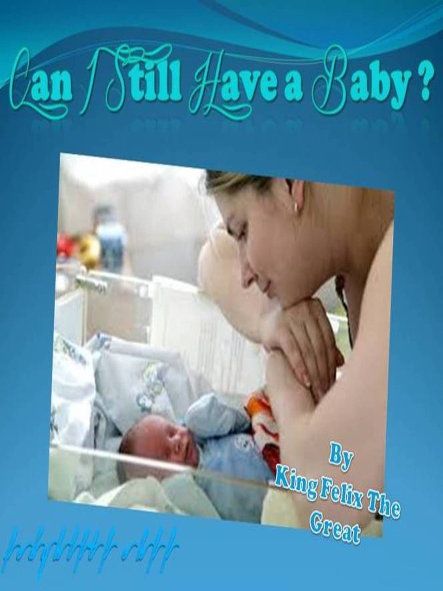 Can i still have a baby ?