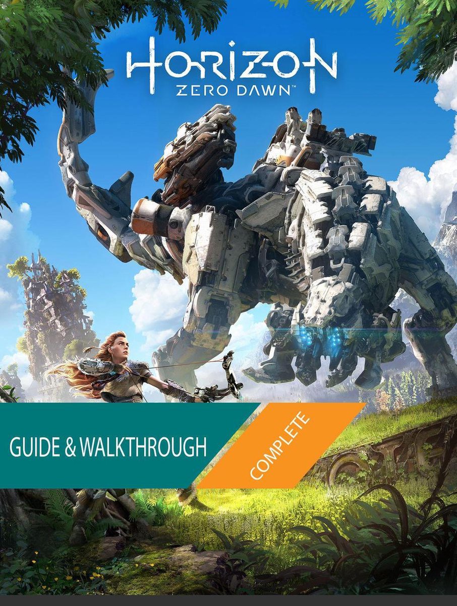 Horizon zero dawn: the complete guide walkthrough