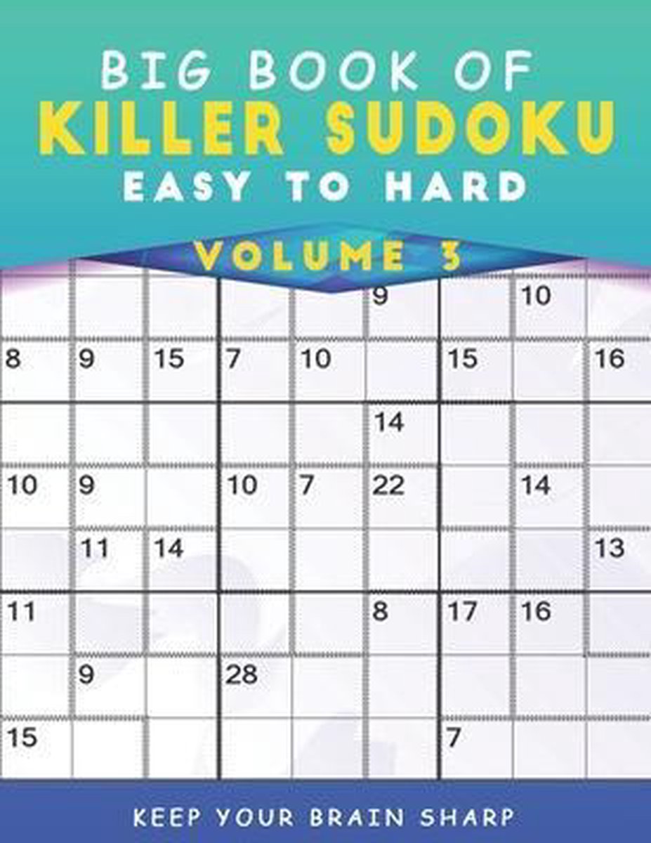 Big book of killer sudoku easy to hard volume 3 - 1000+ mind games deduction puzzles with solutions