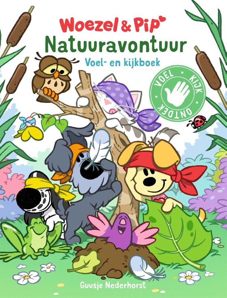 Woezel pip: natuuravontuur. voel en ki