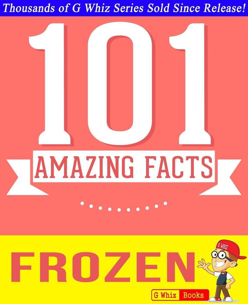 Disney gwhizbooks.com - frozen - 101 amazing facts you didn't know