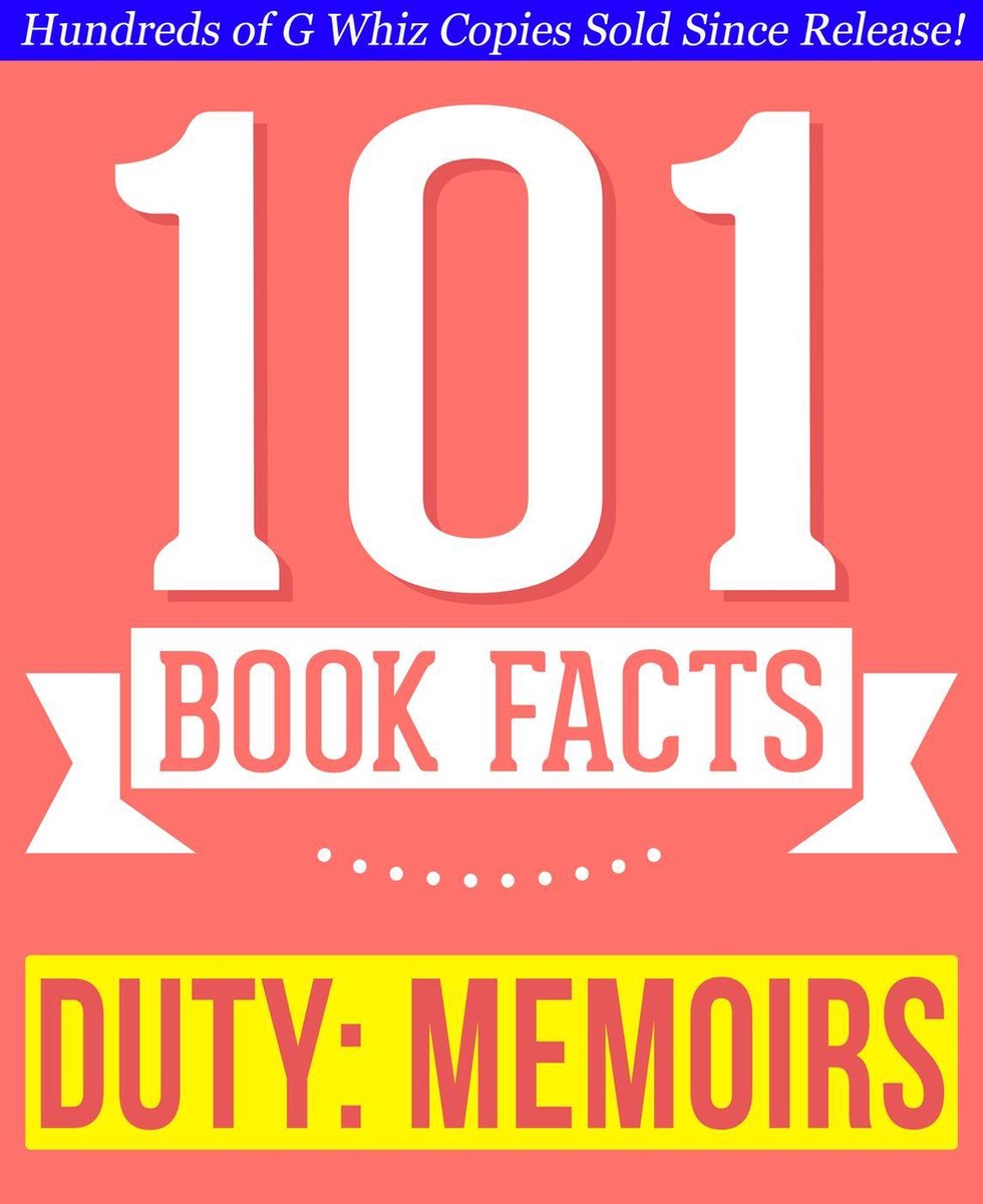 101bookfacts.com - duty: memoirs of a secretary at war - 101 amazing facts you didn't know