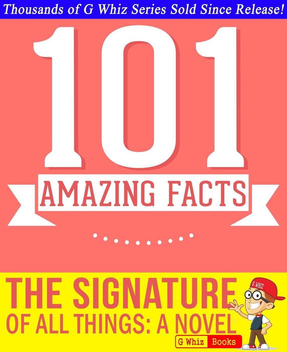 Gwhizbooks.com - the signature of all things - 101 amazing facts you didn't know