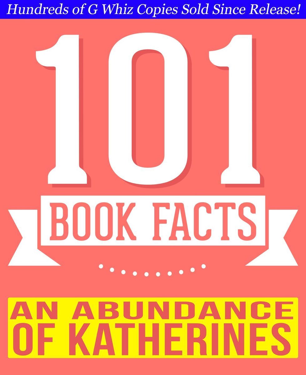 An abundance of katherines - 101 amazing facts you didn't know