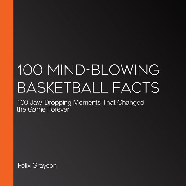 100 mind-blowing basketball facts