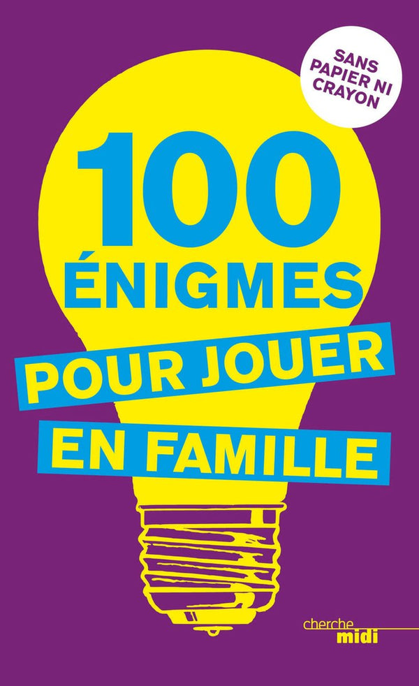 100 énigmes pour jouer en famille (nouvelle édition)