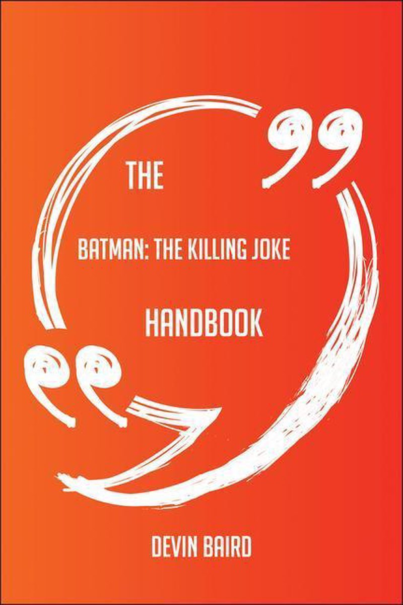 The batman; the killing joke handbook - everything you need to know about batman; the killing joke