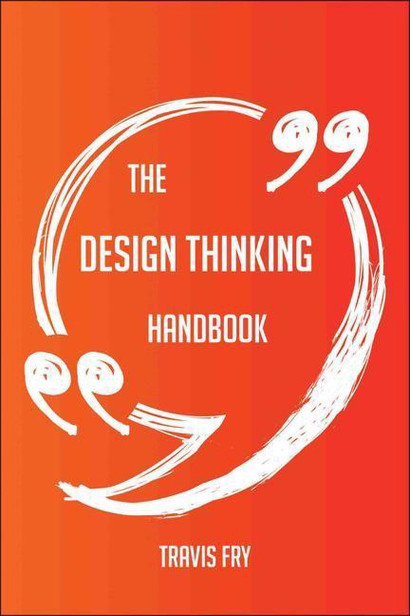 The design thinking handbook - everything you need to know about design thinking
