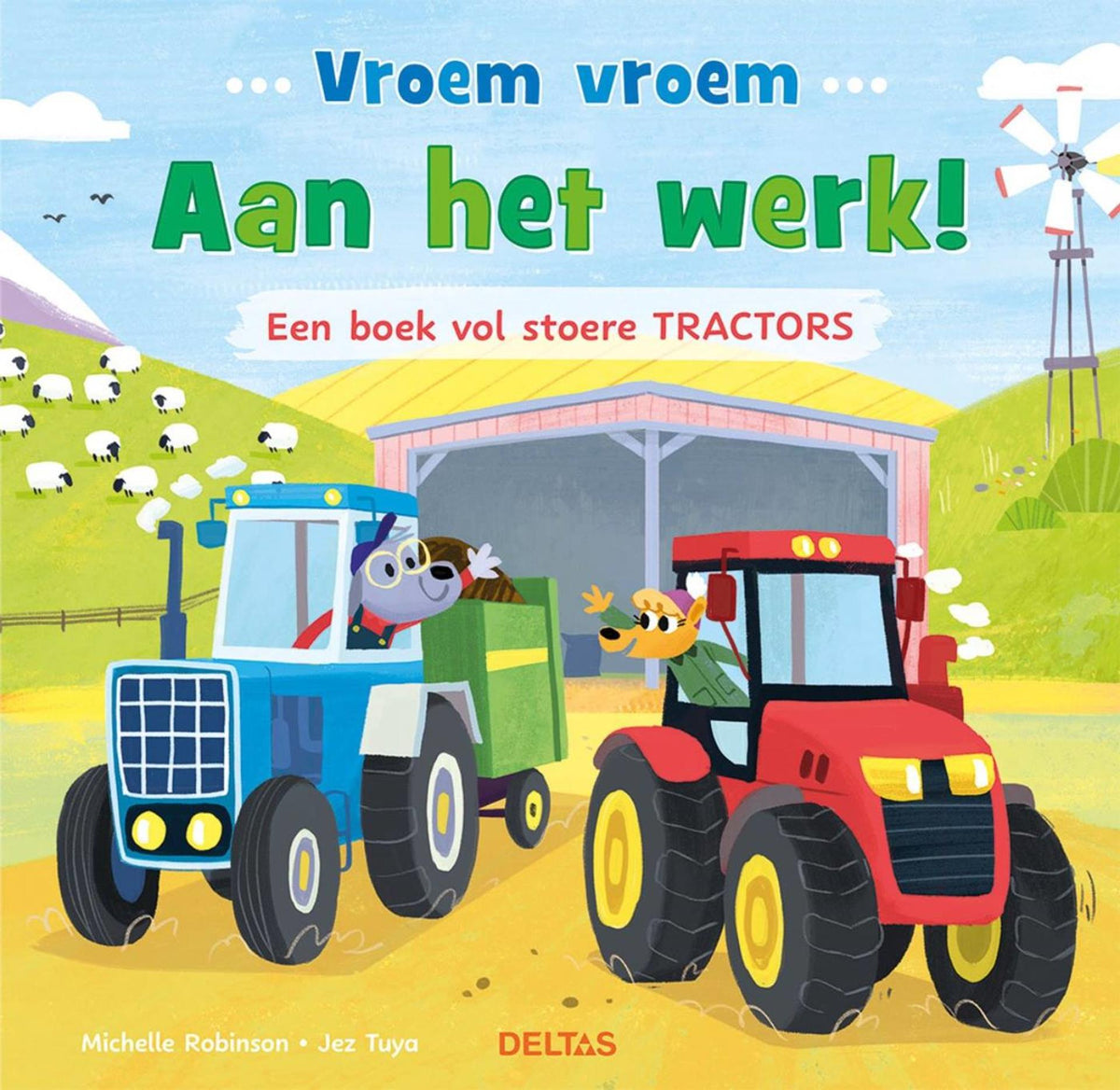 Deltas vroem vroem - aan het werk! een boek vol stoere tractors
