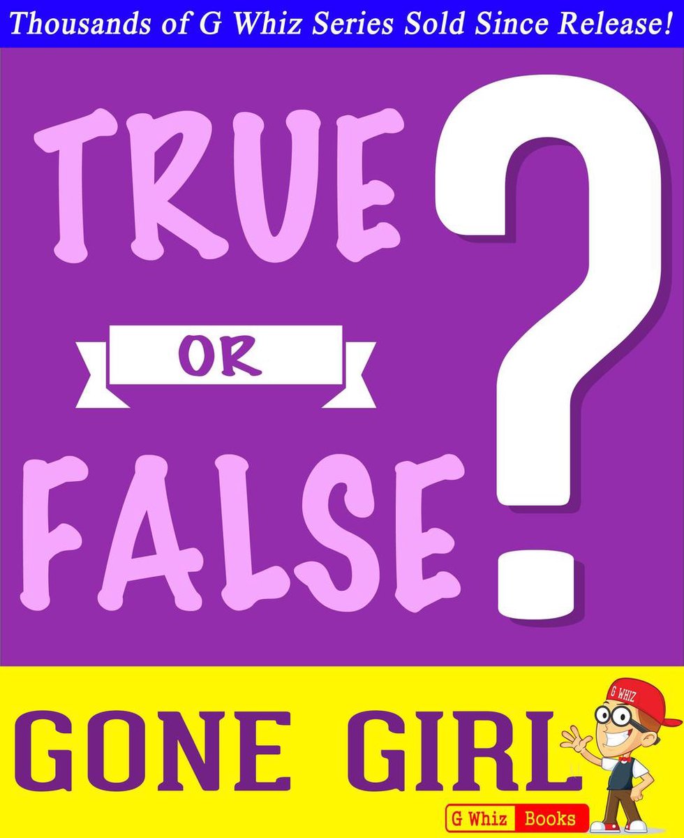Gwhizbooks.com - gone girl - true or false?